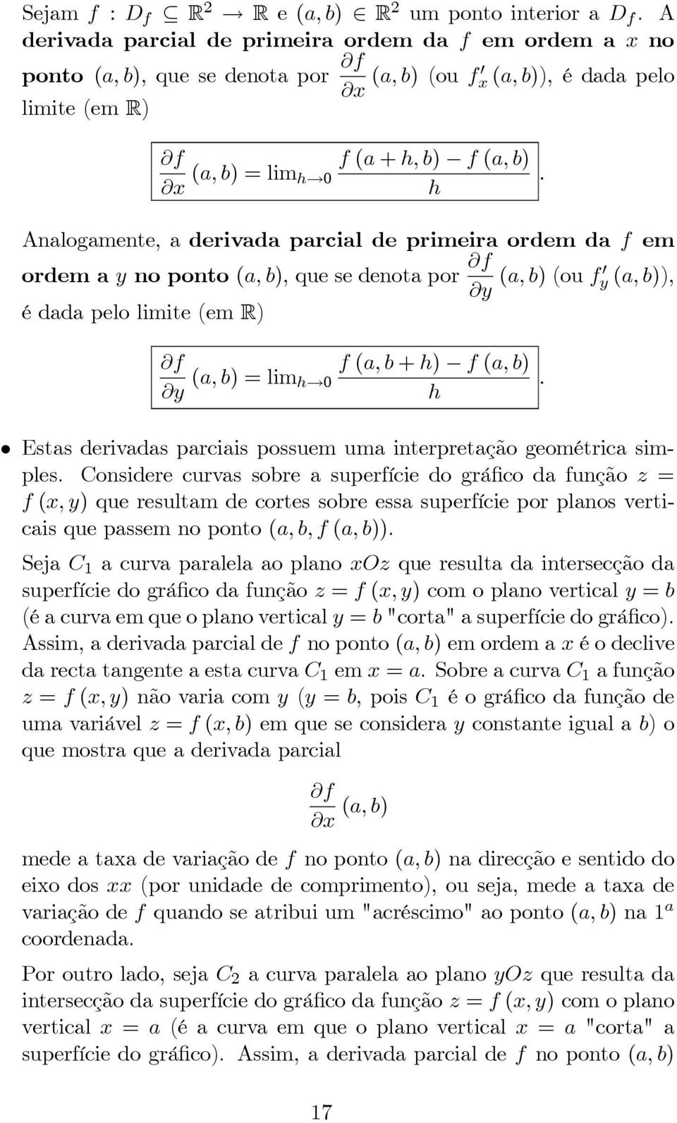 h Estas derivadas parciais possuem uma interpretação geométrica simples Considere curvas sobre a superfície do gráfico da função z =