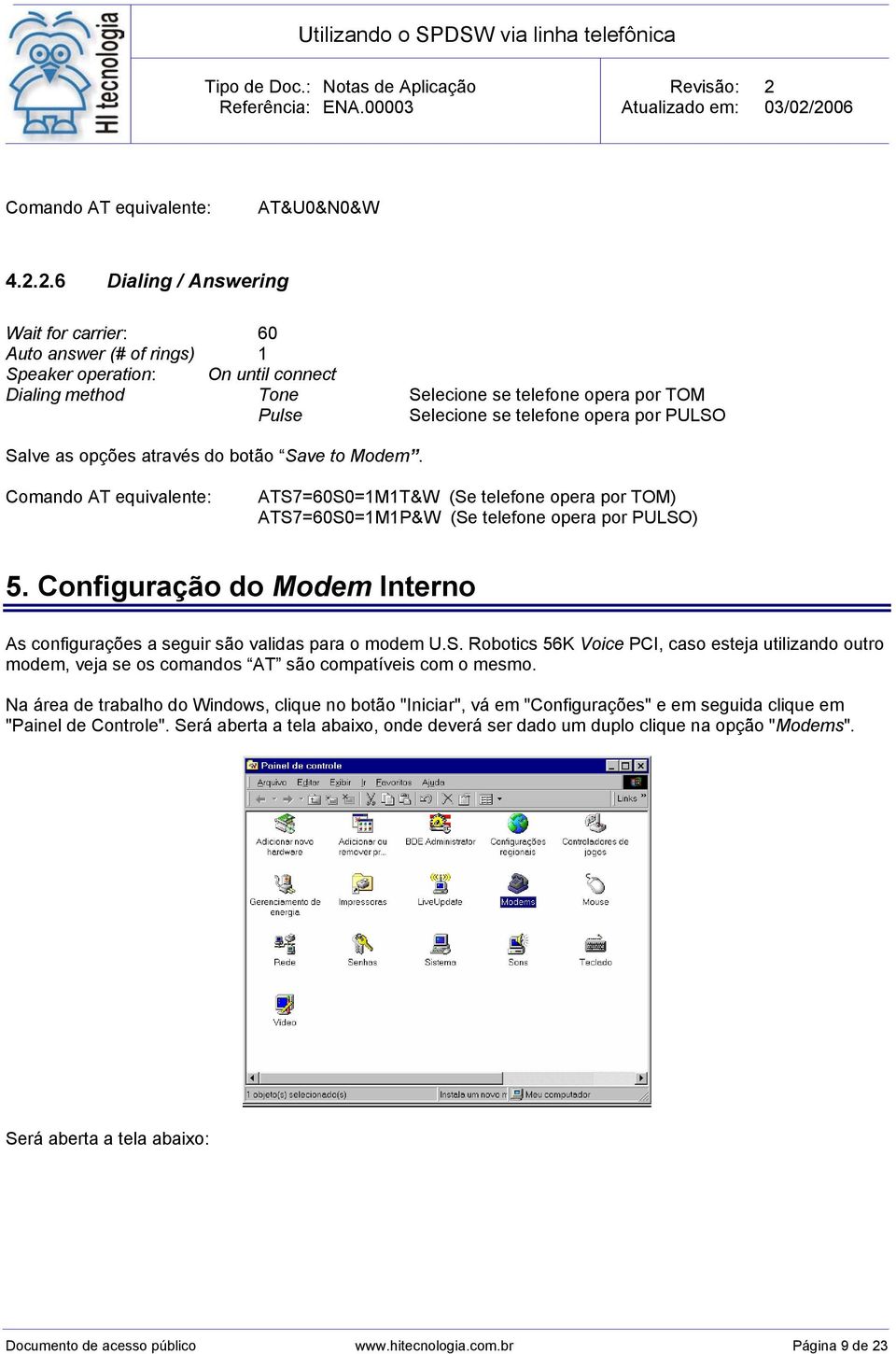 por PULSO Salve as opções através do botão Save to Modem. Comando AT equivalente: ATS7=60S0=1M1T&W (Se telefone opera por TOM) ATS7=60S0=1M1P&W (Se telefone opera por PULSO) 5.