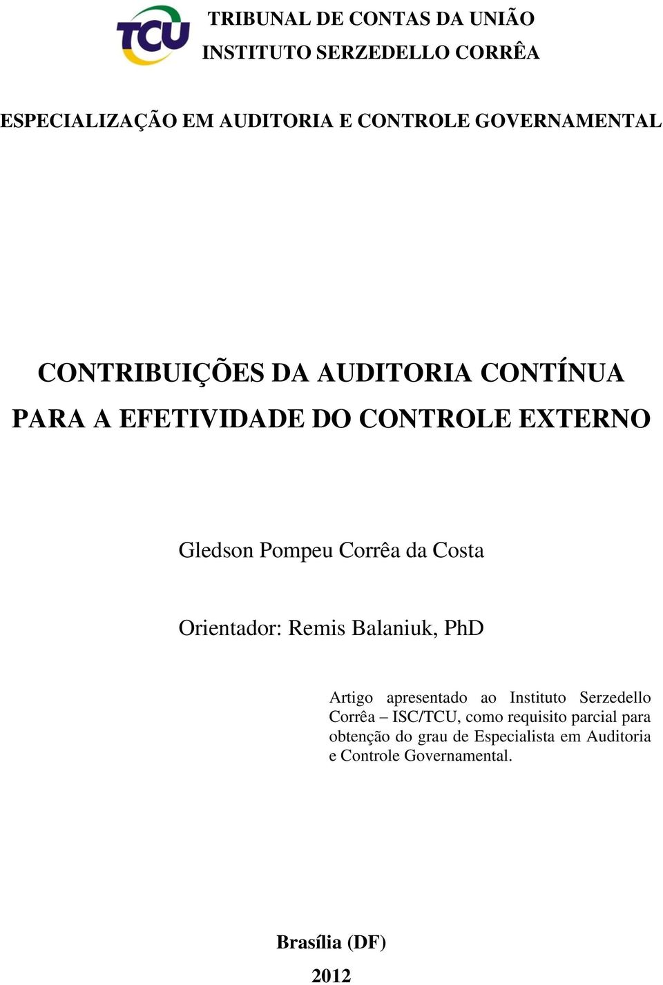 Corrêa da Costa Orientador: Remis Balaniuk, PhD Artigo apresentado ao Instituto Serzedello Corrêa