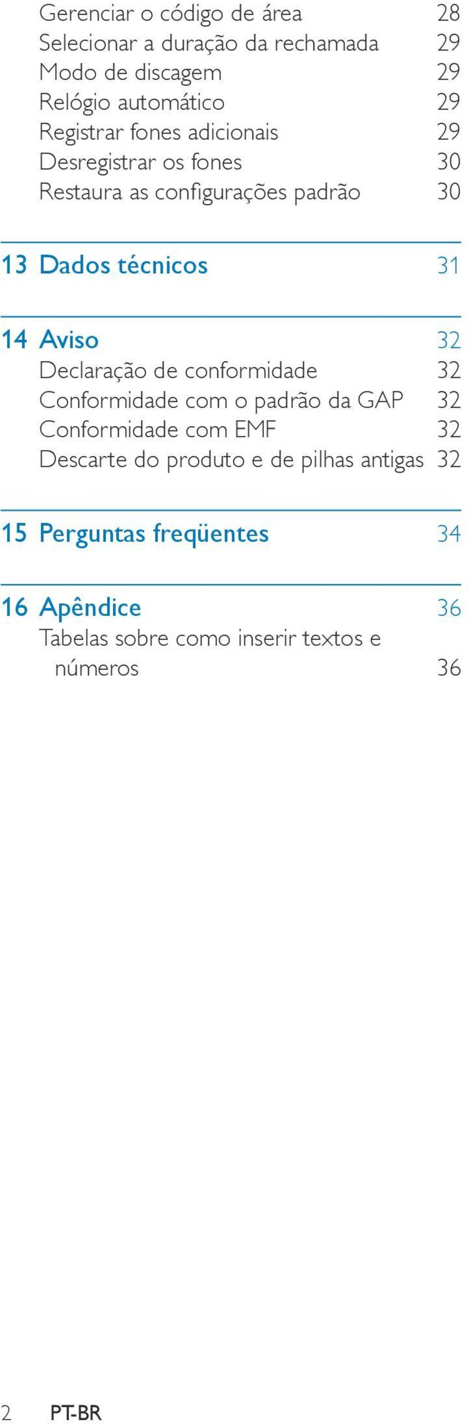 Aviso 32 Declaração de conformidade 32 Conformidade com o padrão da GAP 32 Conformidade com EMF 32 Descarte do