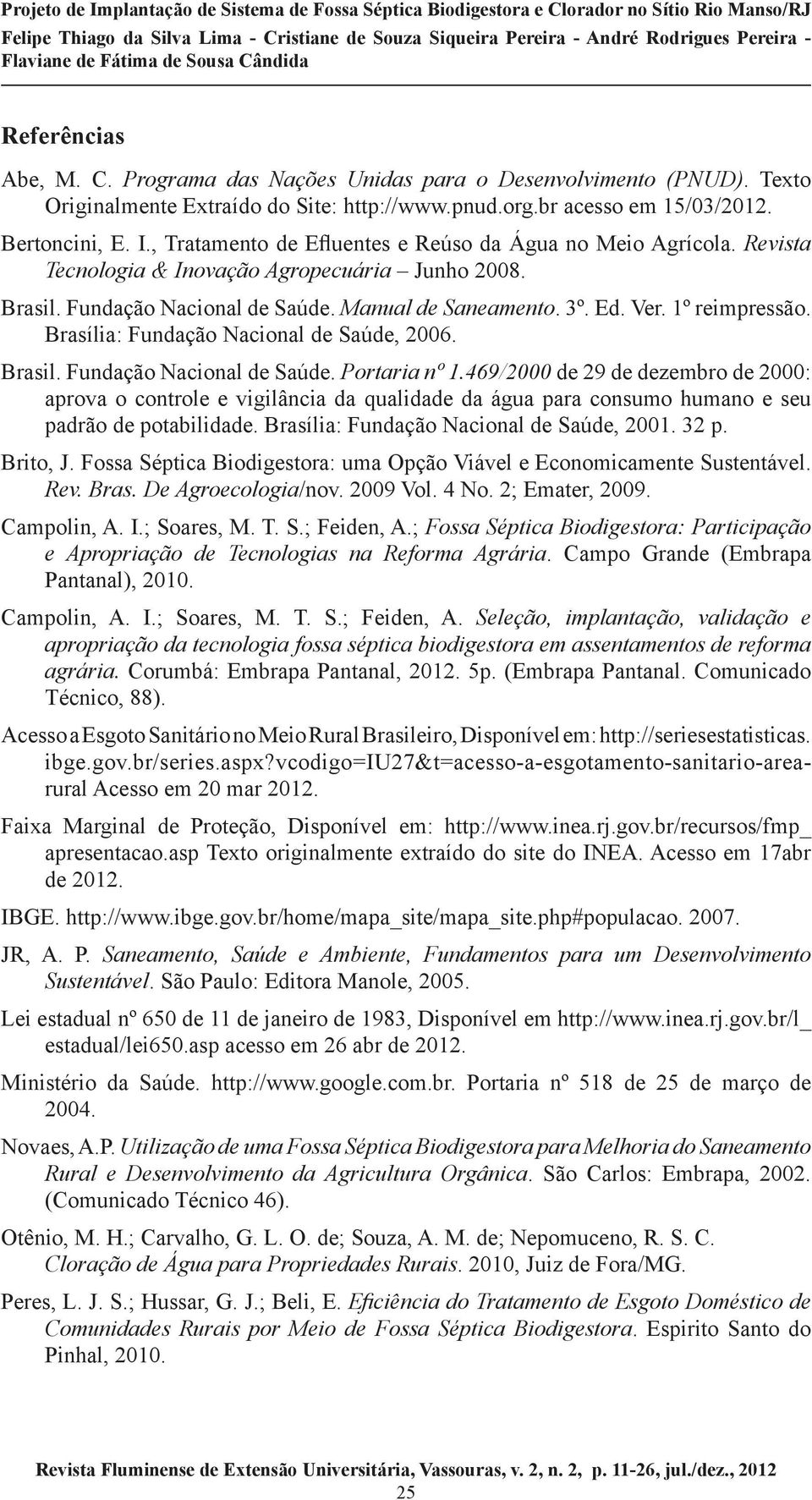 1º reimpressão. Brasília: Fundação Nacional de Saúde, 2006. Brasil. Fundação Nacional de Saúde. Portaria nº 1.