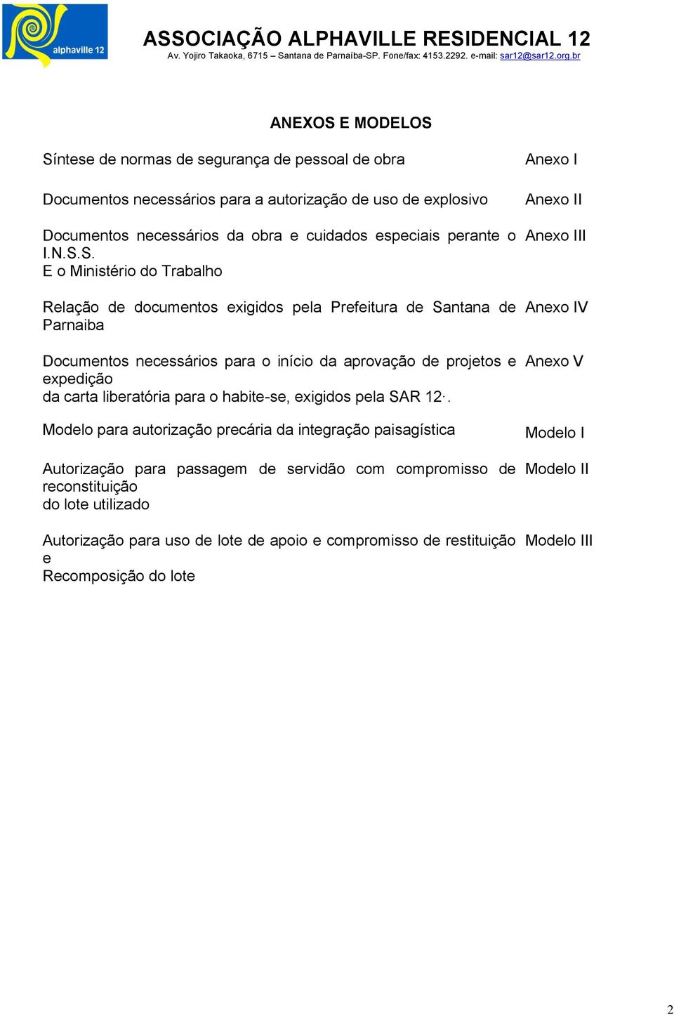 S. E o Ministério do Trabalho Relação de documentos exigidos pela Prefeitura de Santana de Parnaiba Documentos necessários para o início da aprovação de projetos e expedição da carta