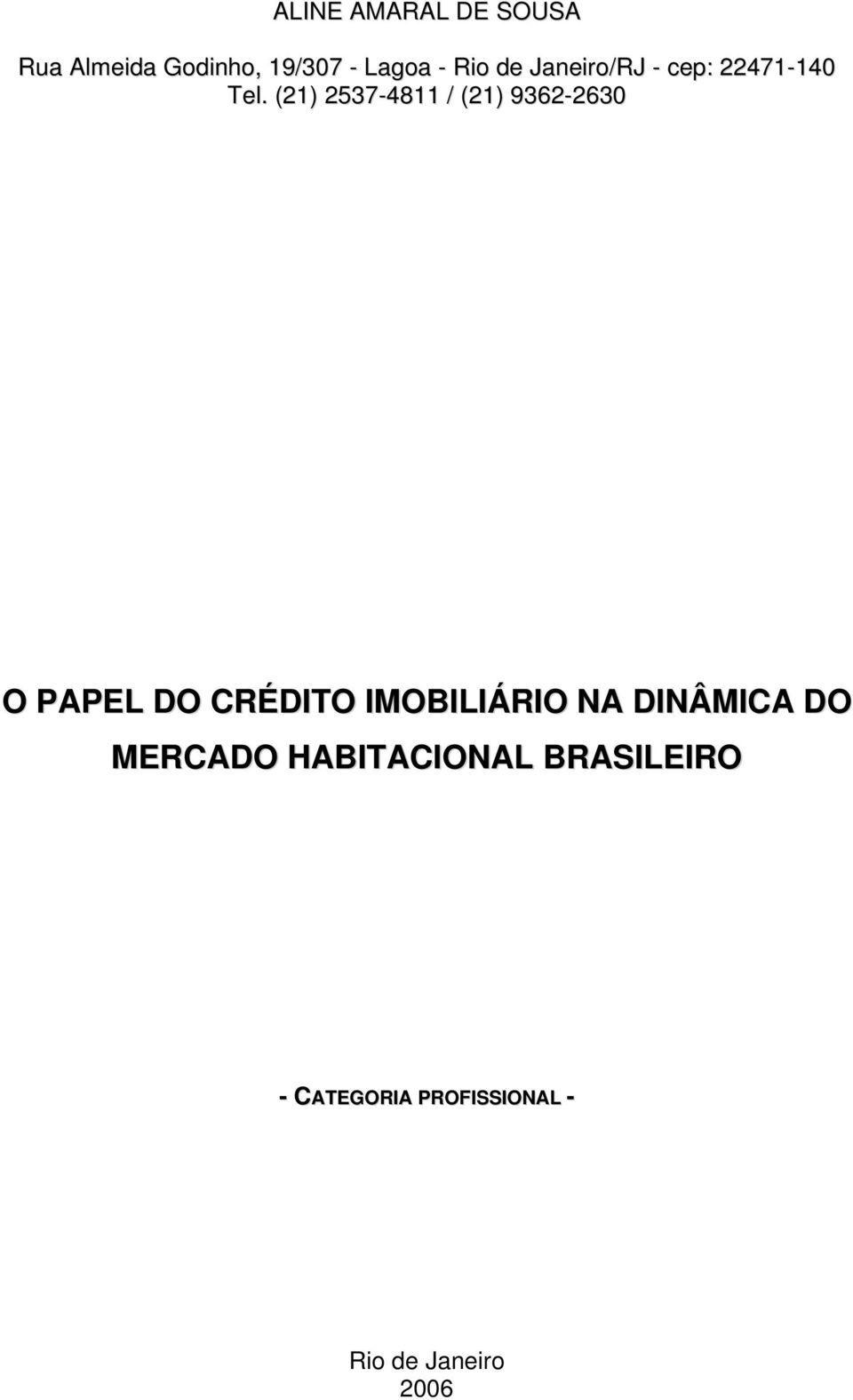 (21) 2537-4811 / (21) 9362-2630 O PAPEL DO CRÉDITO IMOBILIÁRIO