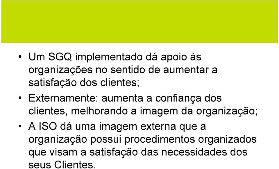 melhorando a imagem da organização; A ISO dá uma imagem externa que a