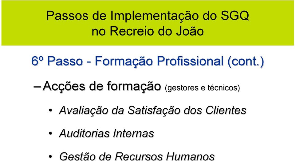 ) Acções de formação (gestores e técnicos) Avaliação da