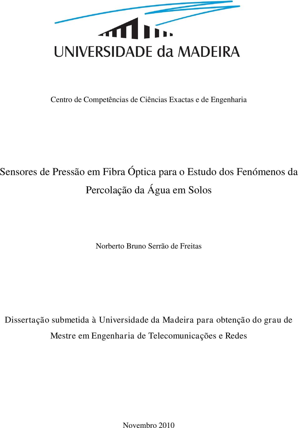 Norberto Bruno Serrão de Freitas Dissertação submetida à Universidade da Madeira