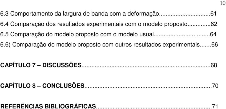 5 Comparação do modelo proposto com o modelo usual...64 6.