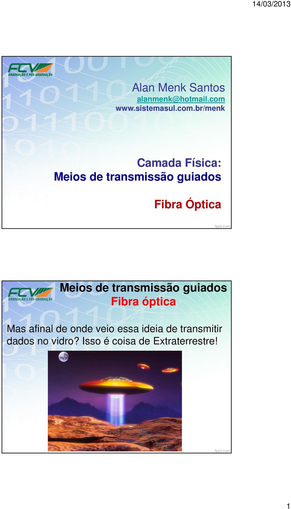 br/menk Camada Física: Fibra Óptica Mas afinal