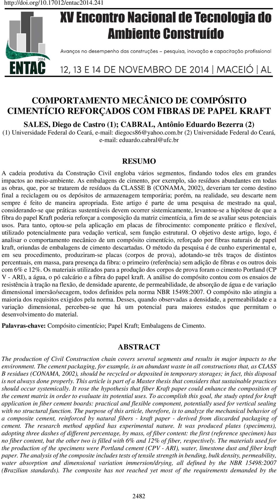 br RESUMO A cadeia produtiva da Construção Civil engloba vários segmentos, findando todos eles em grandes impactos ao meio-ambiente.