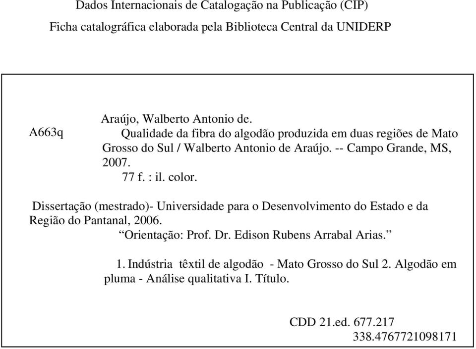 77 f. : il. color. Dissertação (mestrado)- Universidade para o Desenvolvimento do Estado e da Região do Pantanal, 2006. Orientação: Prof. Dr.
