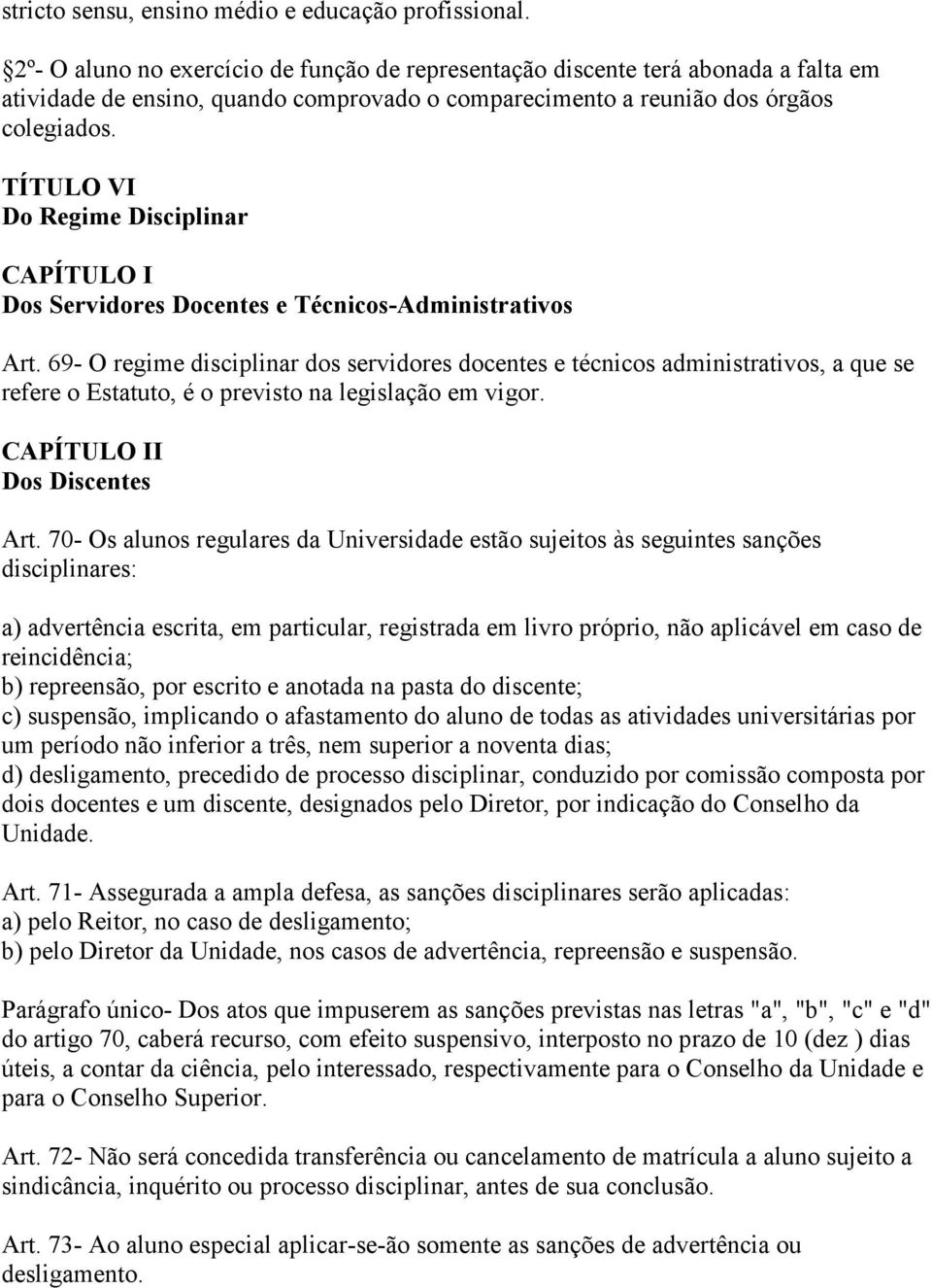 TÍTULO VI Do Regime Disciplinar CAPÍTULO I Dos Servidores Docentes e Técnicos-Administrativos Art.