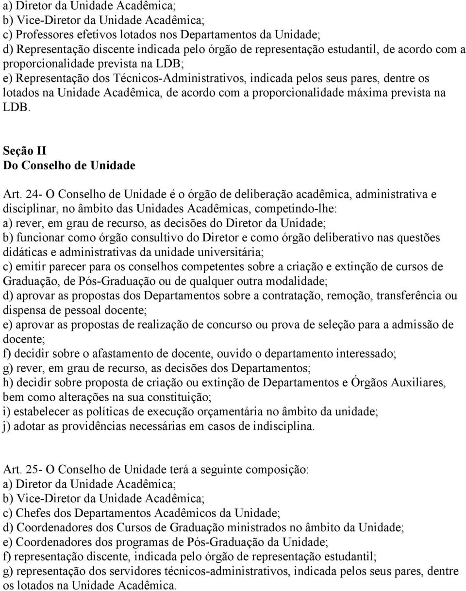 proporcionalidade máxima prevista na LDB. Seção II Do Conselho de Unidade Art.