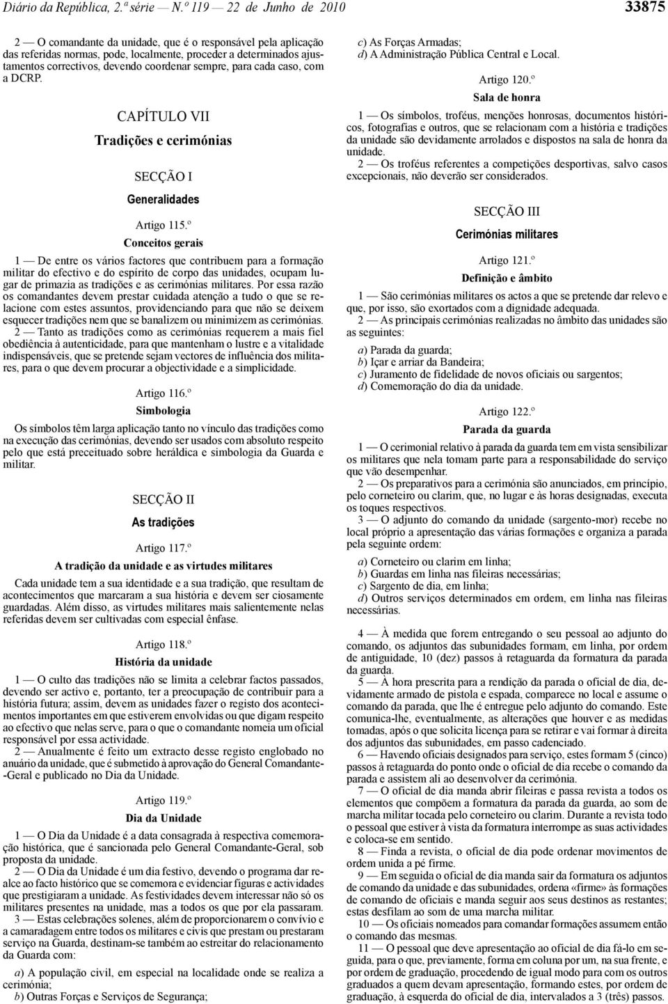 coordenar sempre, para cada caso, com a DCRP. CAPÍTULO VII Tradições e cerimónias SECÇÃO I Generalidades Artigo 115.