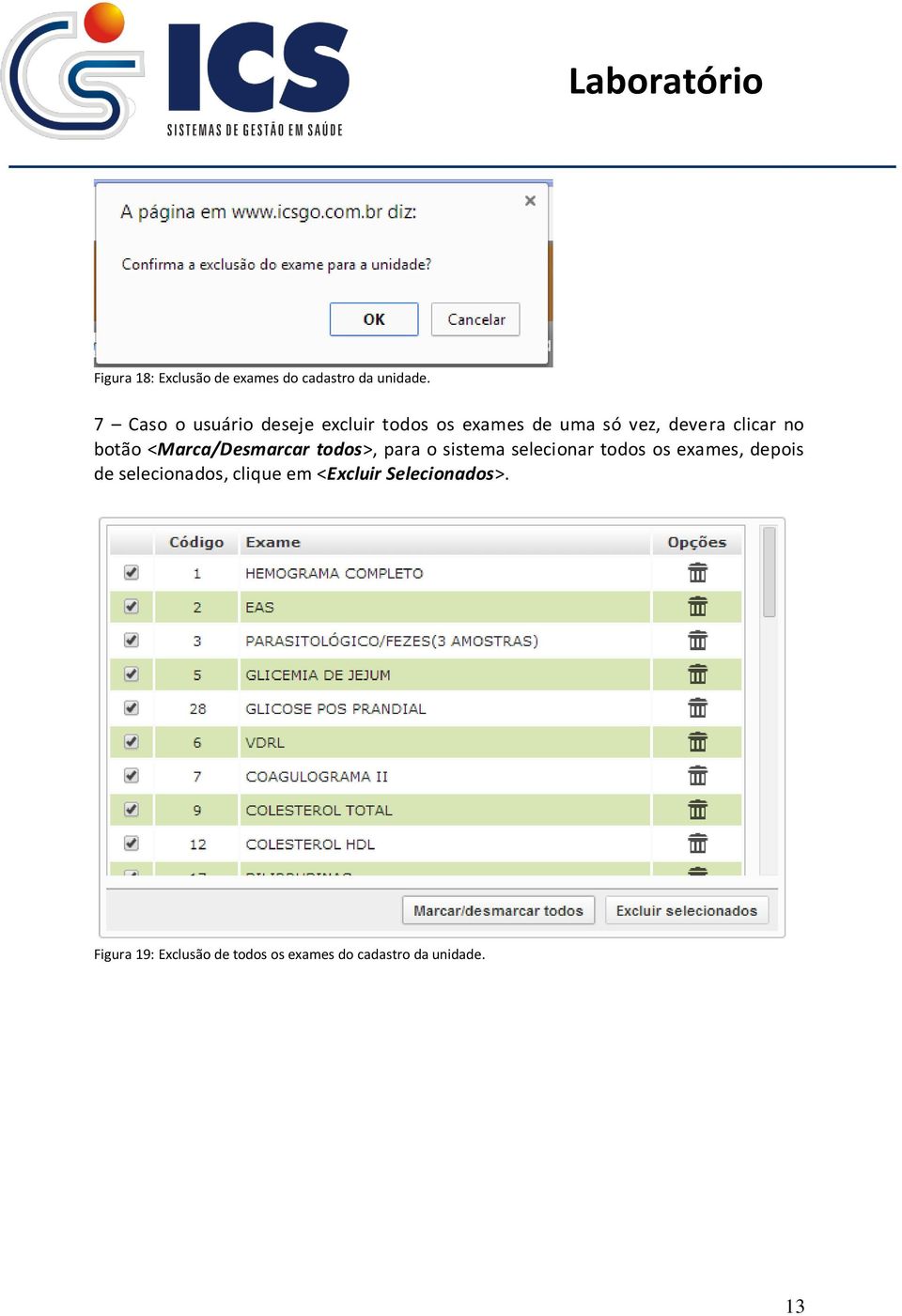 botão <Marca/Desmarcar todos>, para o sistema selecionar todos os exames, depois