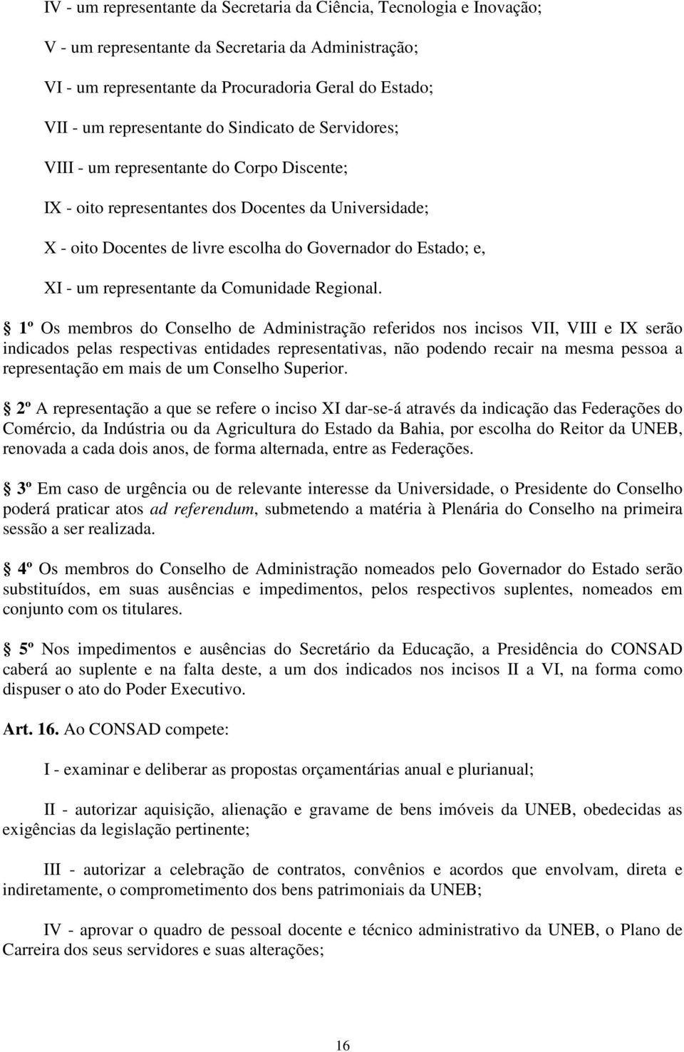 e, XI - um representante da Comunidade Regional.