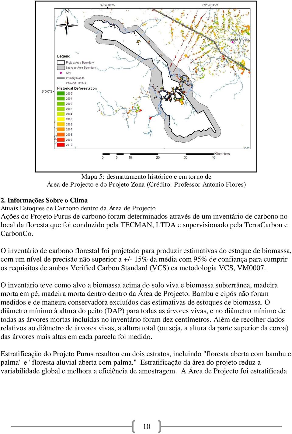 conduzido pela TECMAN, LTDA e supervisionado pela TerraCarbon e CarbonCo.