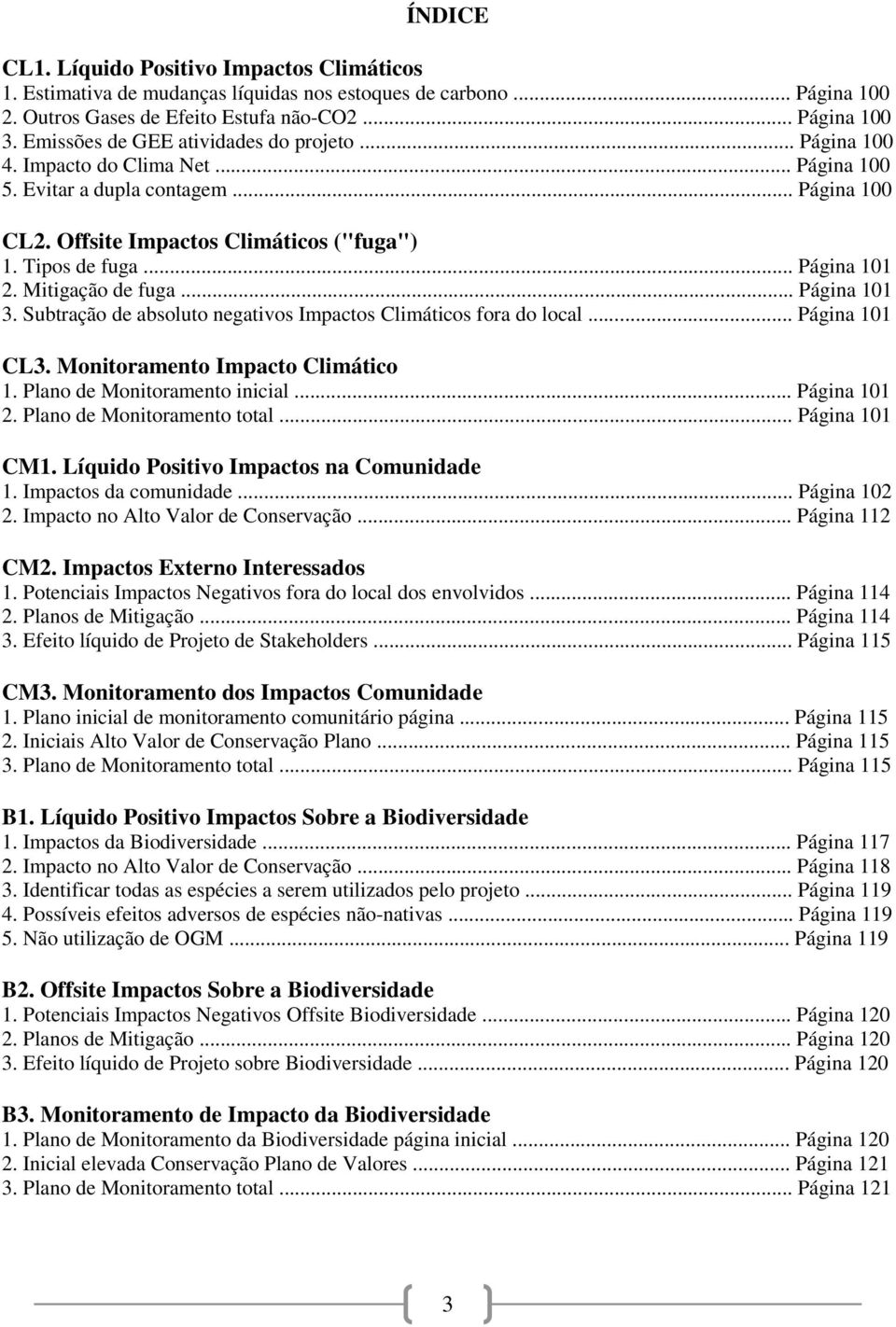 .. Página 101 2. Mitigação de fuga... Página 101 3. Subtração de absoluto negativos Impactos Climáticos fora do local... Página 101 CL3. Monitoramento Impacto Climático 1.