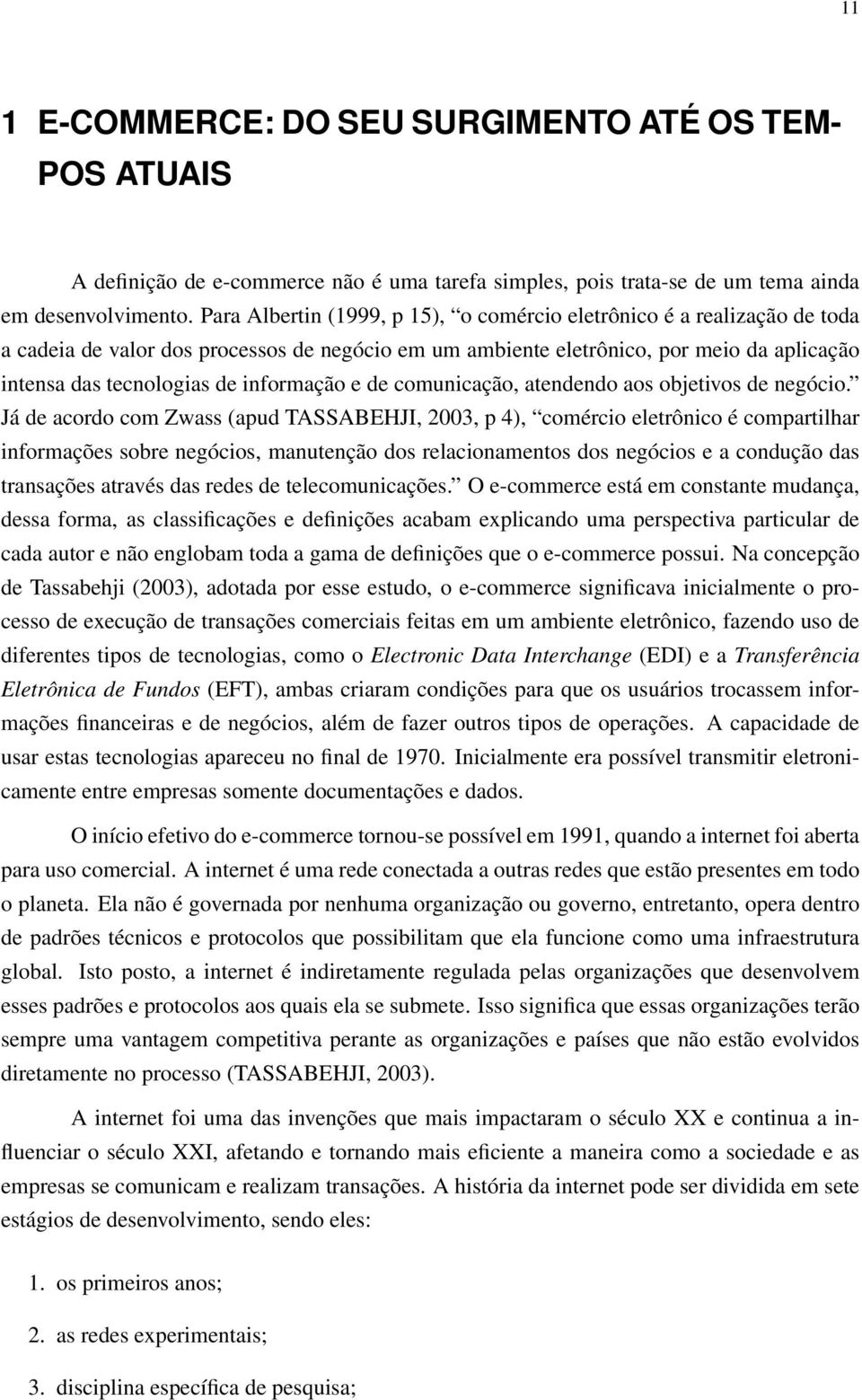 informação e de comunicação, atendendo aos objetivos de negócio.