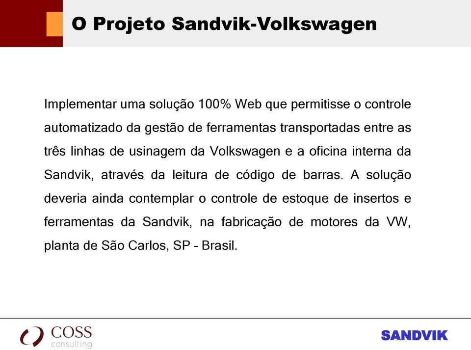 da Sandvik, através da leitura de código de barras.