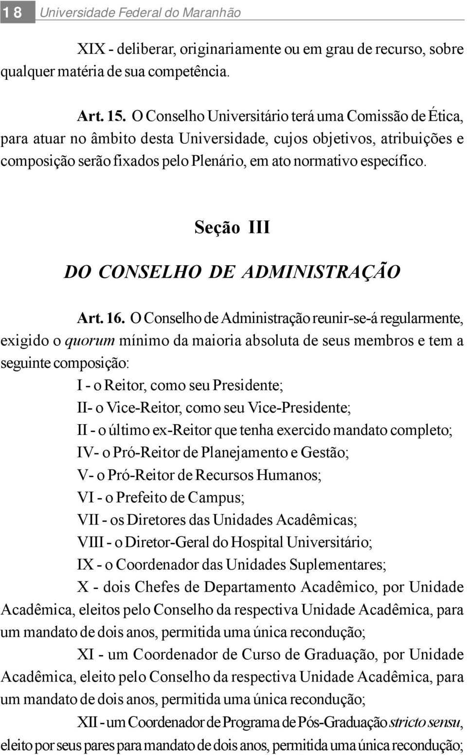 Seção III DO CONSELHO DE ADMINISTRAÇÃO Art. 16.