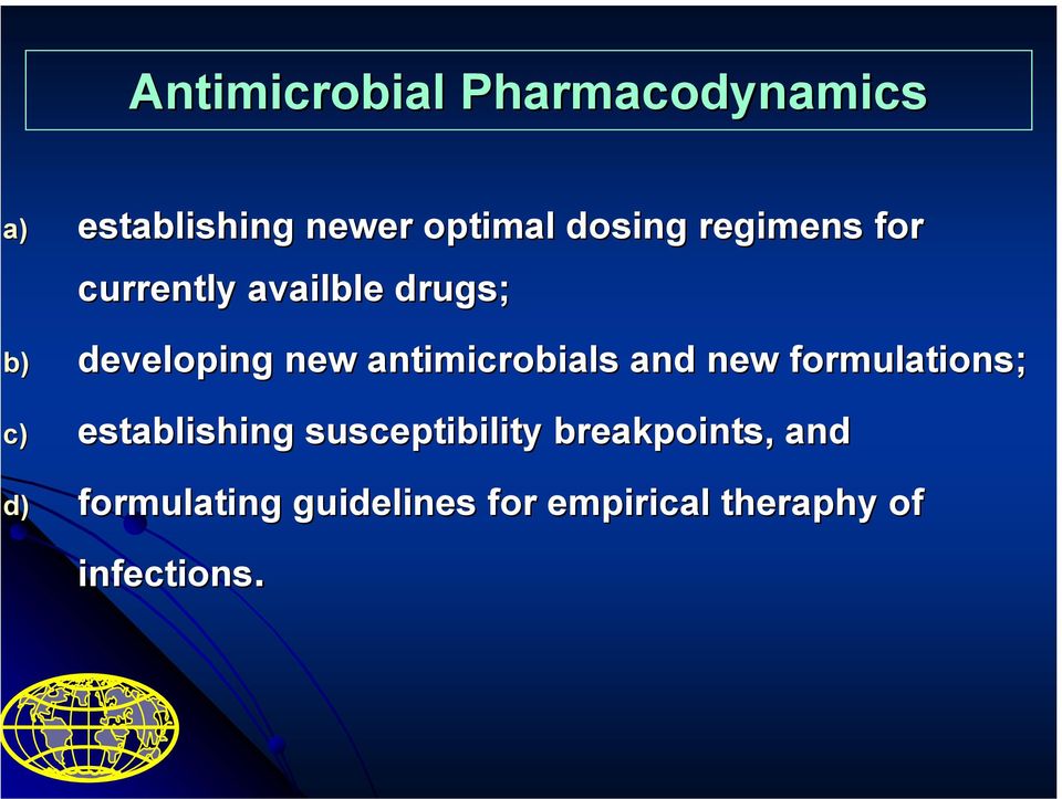 antimicrobials and new formulations; c) establishing susceptibility