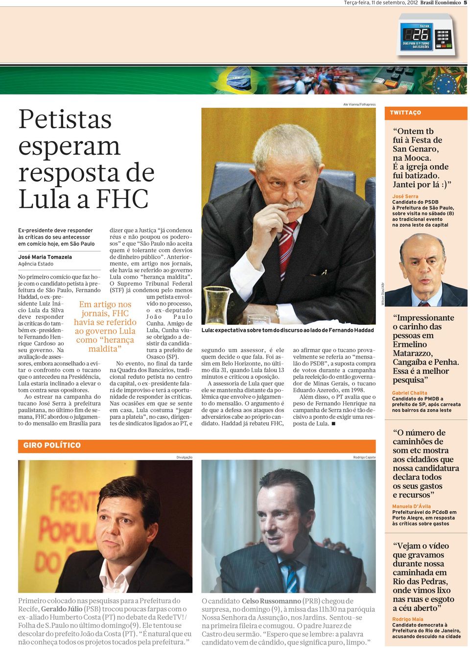 São Paulo, Fernando Haddad, o ex-presidente Luiz Inácio Lula da Silva deve responder às críticas do também ex-presidente Fernando Henrique Cardoso ao seu governo.