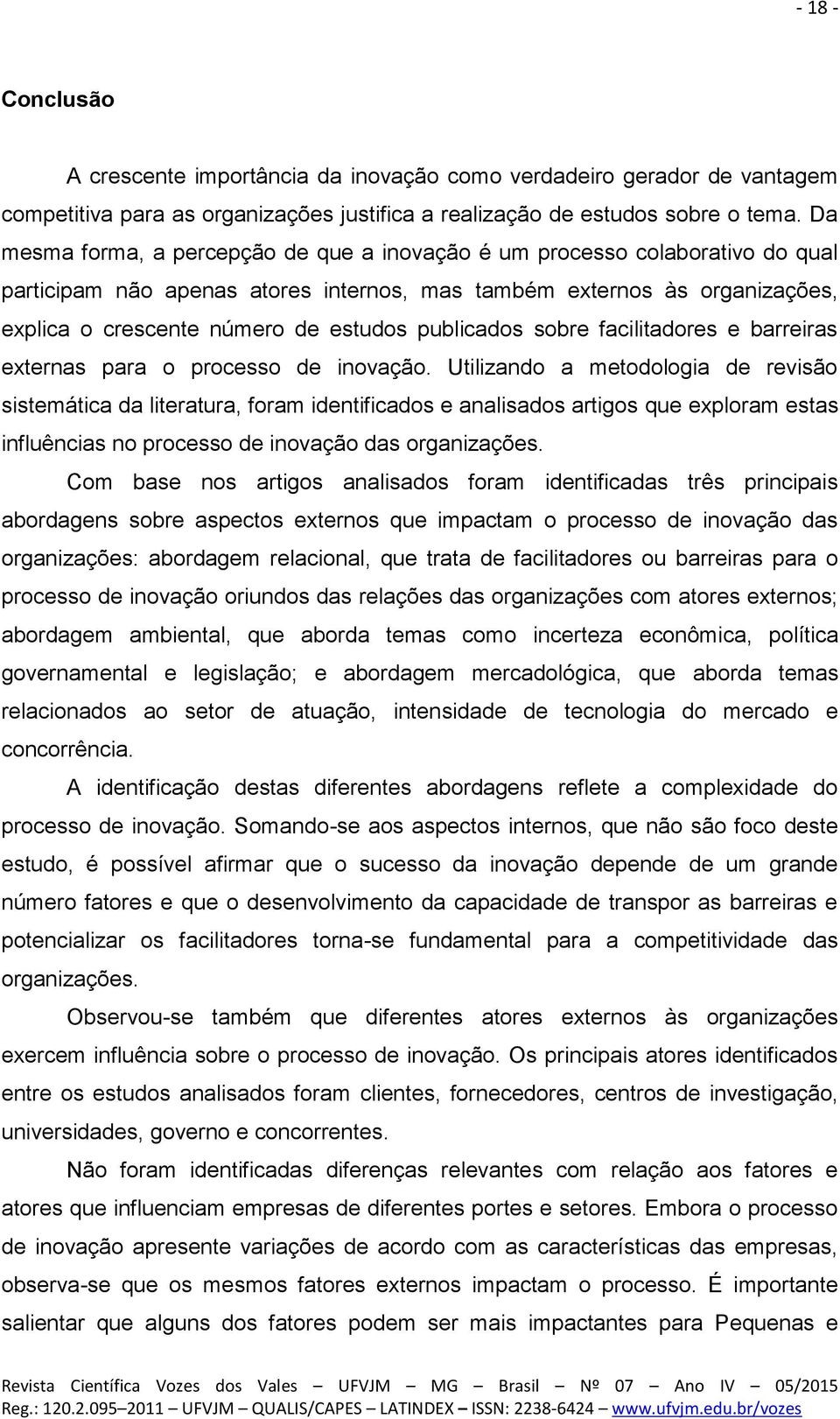 publicados sobre facilitadores e barreiras externas para o processo de inovação.