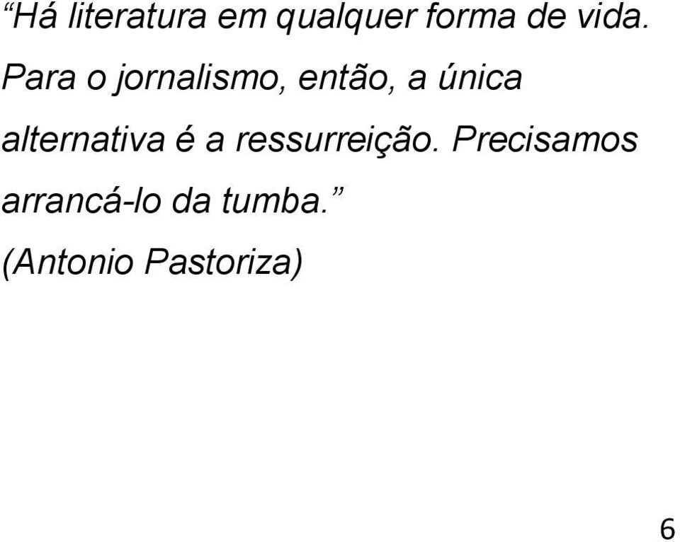 alternativa é a ressurreição.