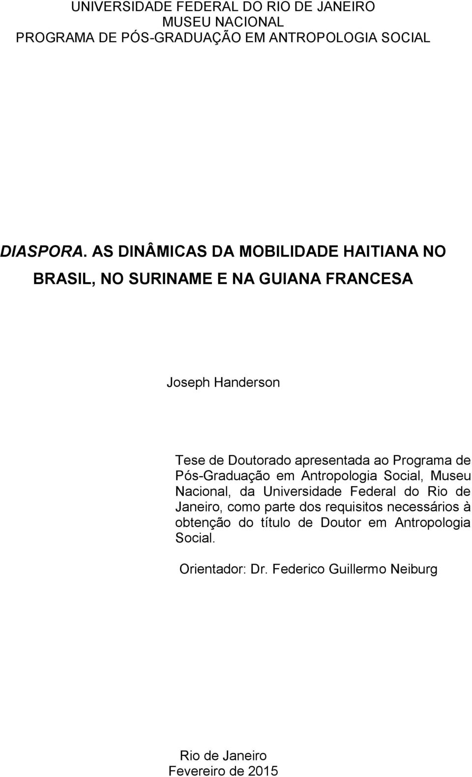 Programa de Pós-Graduação em Antropologia Social, Museu Nacional, da Universidade Federal do Rio de Janeiro, como parte dos