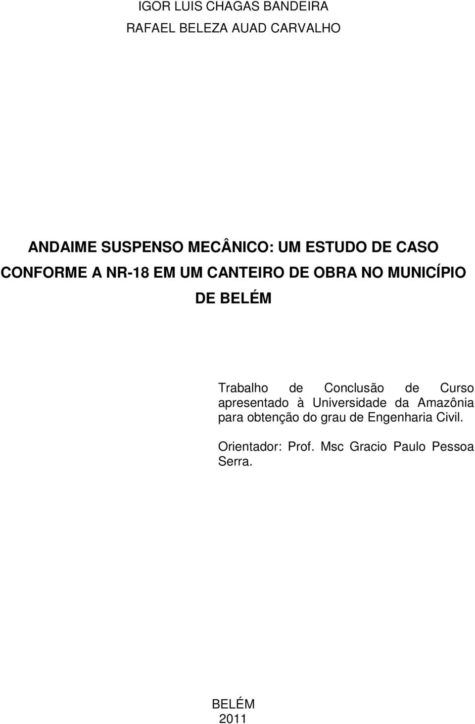 Trabalho de Conclusão de Curso apresentado à Universidade da Amazônia para obtenção