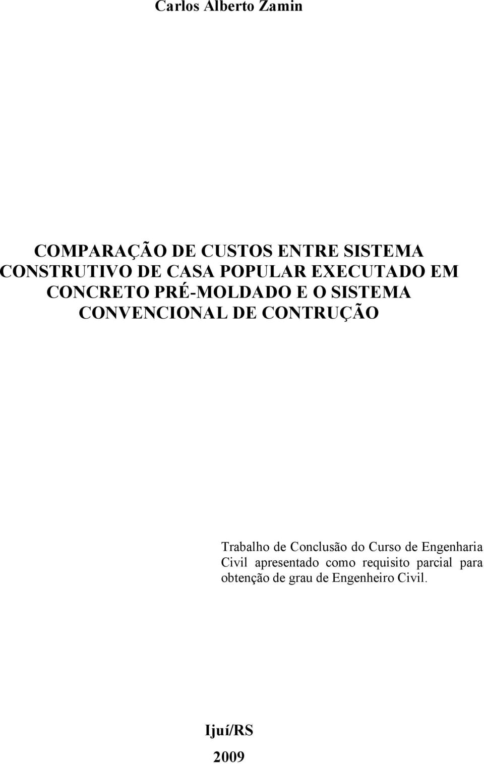 CONTRUÇÃO Trabalho de Conclusão do Curso de Engenharia Civil apresentado