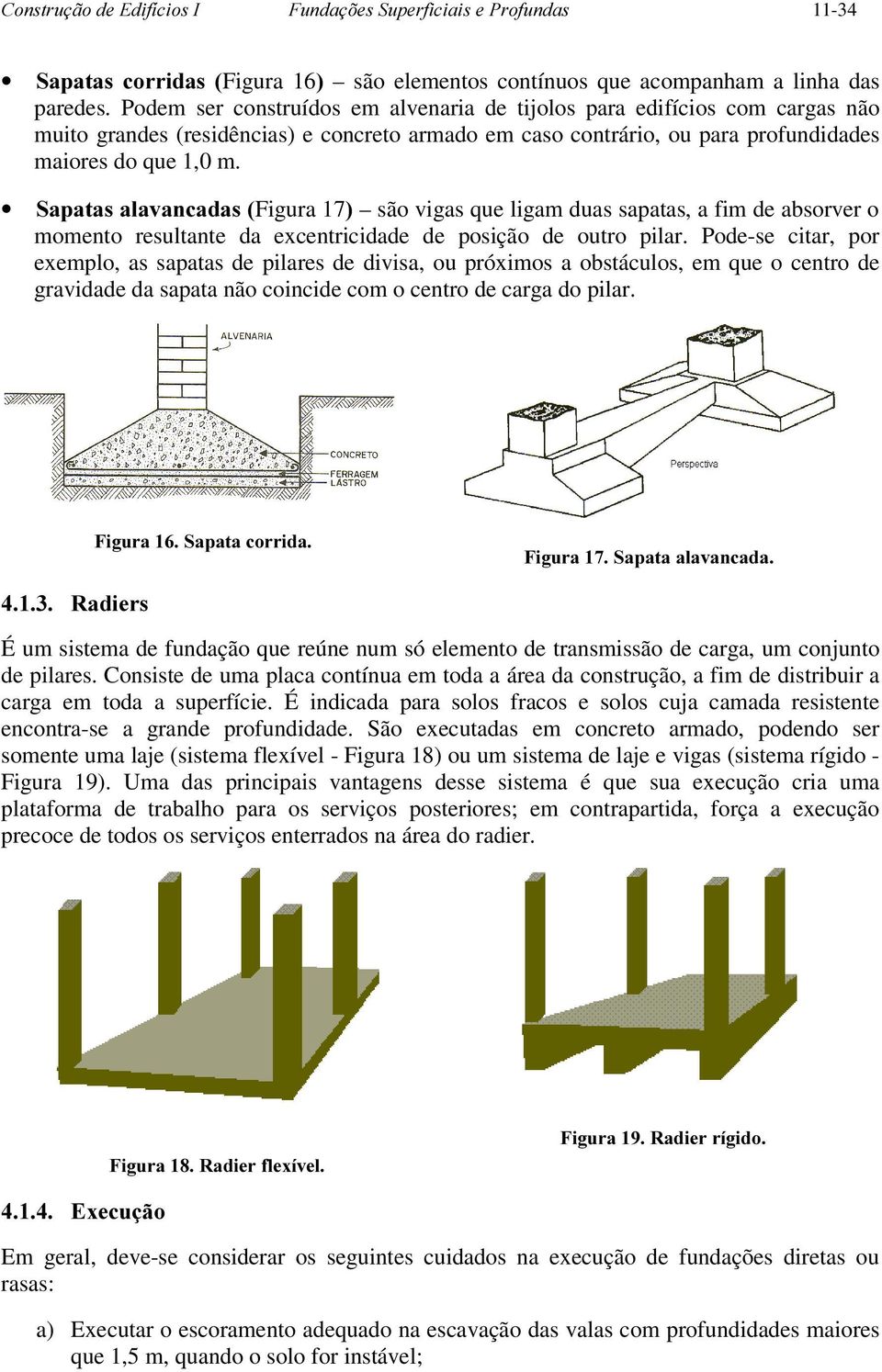 6DSDWDVDODYDQFDGDVFigura 17 são vigas que ligam duas sapatas, a fim de absorver o momento resultante da excentricidade de posição de outro pilar.