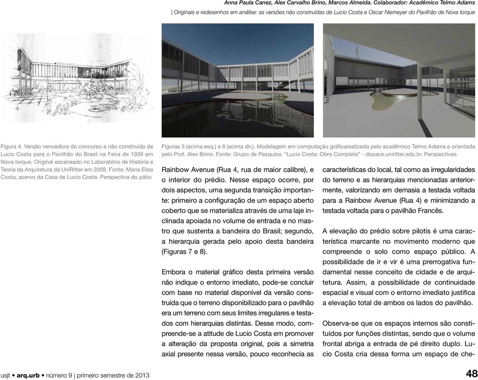 ) e 6 (acima dir.). Modelagem em computação gráficarealizada pelo acadêmico Telmo Adams e orientada pelo Prof. Alex Brino. Fonte: Grupo de Pesquisa: Lucio Costa: Obra Completa - dspace.uniritter.edu.