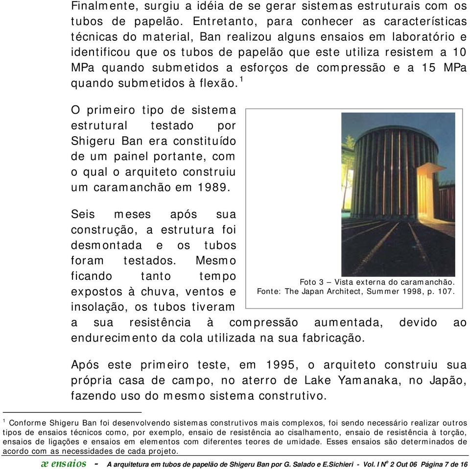 submetidos a esforços de compressão e a 15 MPa quando submetidos à flexão.