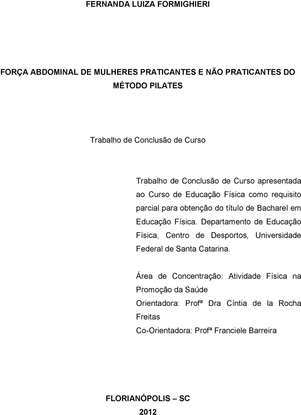 Educação Física. Departamento de Educação Física, Centro de Desportos, Universidade Federal de Santa Catarina.