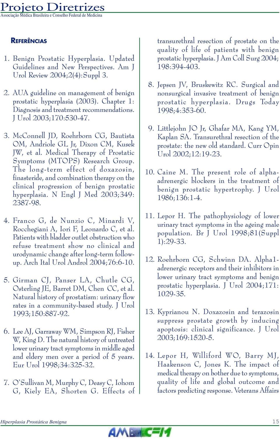 Medical Therapy of Prostatic Symptoms (MTOPS) Research Group. The long-term effect of doxazosin, finasteride, and combination therapy on the clinical progression of benign prostatic hyperplasia.