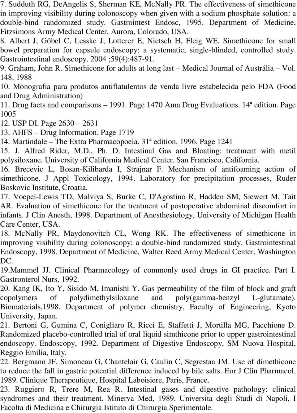 Department of Medicine, Fitzsimons Army Medical Center, Aurora, Colorado, USA. 8. Albert J, Göbel C, Lesske J, Lotterer E, Nietsch H, Fleig WE.