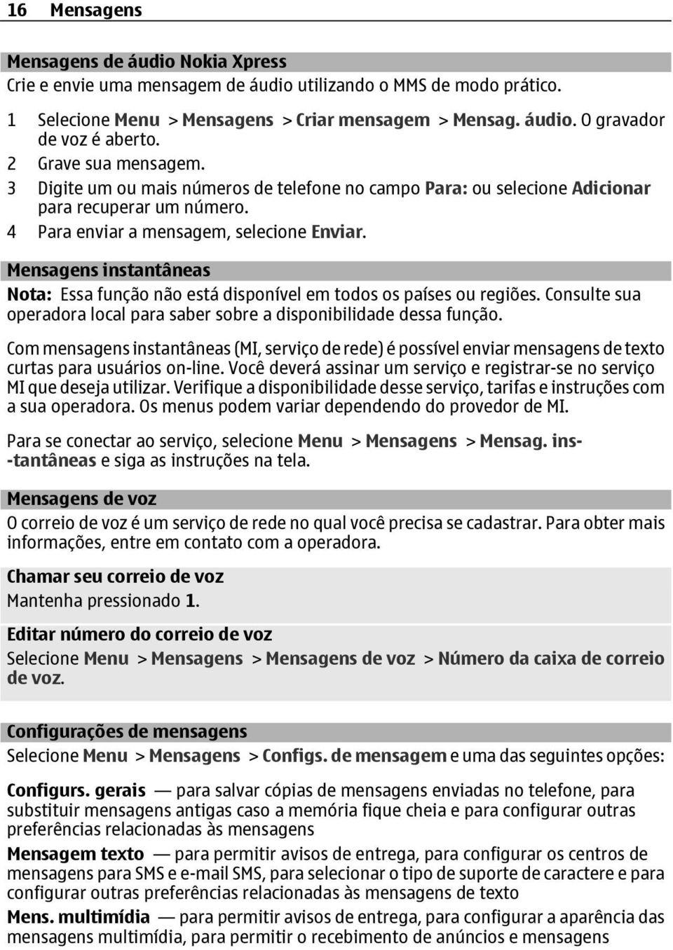 Mensagens instantâneas Nota: Essa função não está disponível em todos os países ou regiões. Consulte sua operadora local para saber sobre a disponibilidade dessa função.