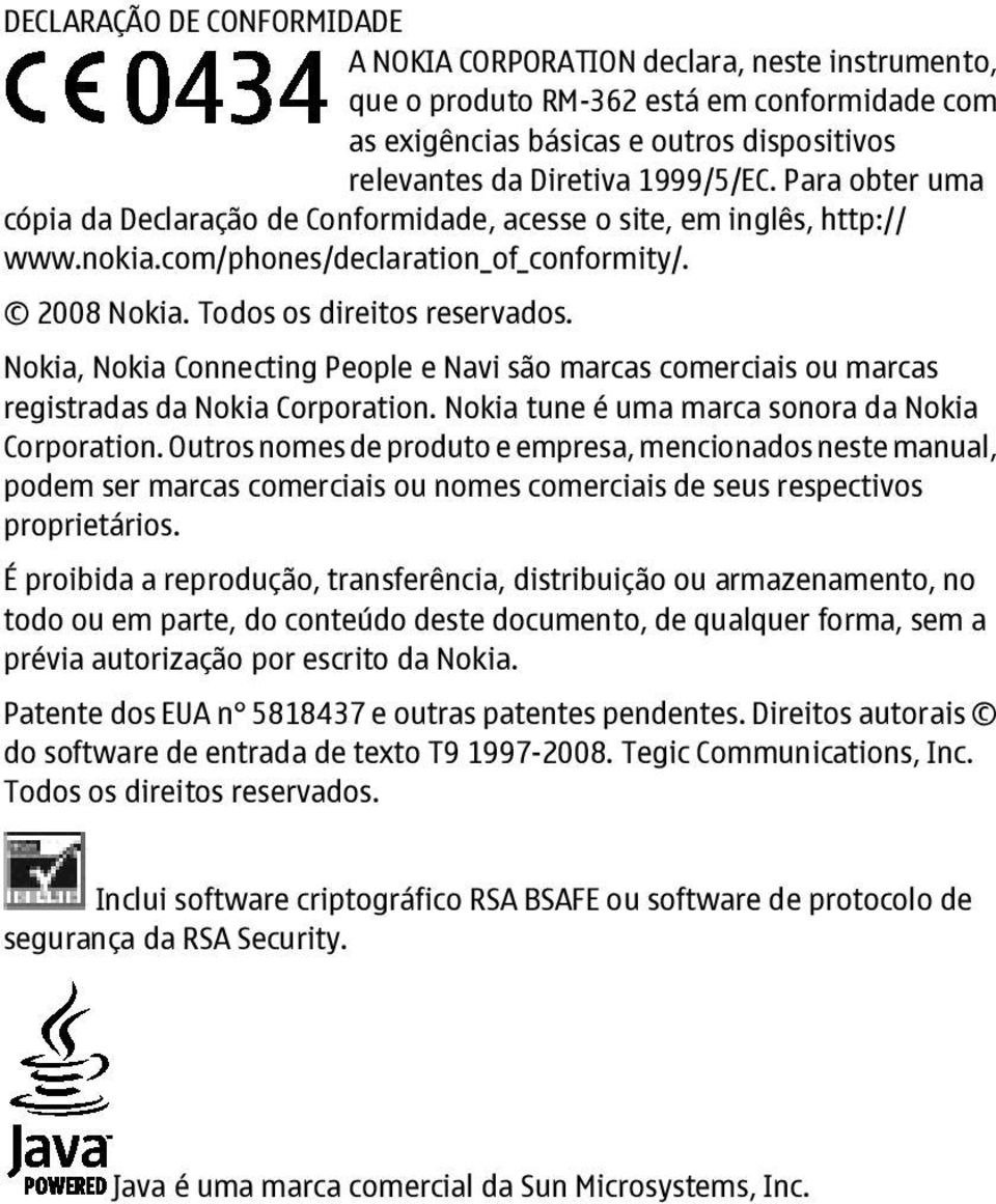 Nokia, Nokia Connecting People e Navi são marcas comerciais ou marcas registradas da Nokia Corporation. Nokia tune é uma marca sonora da Nokia Corporation.