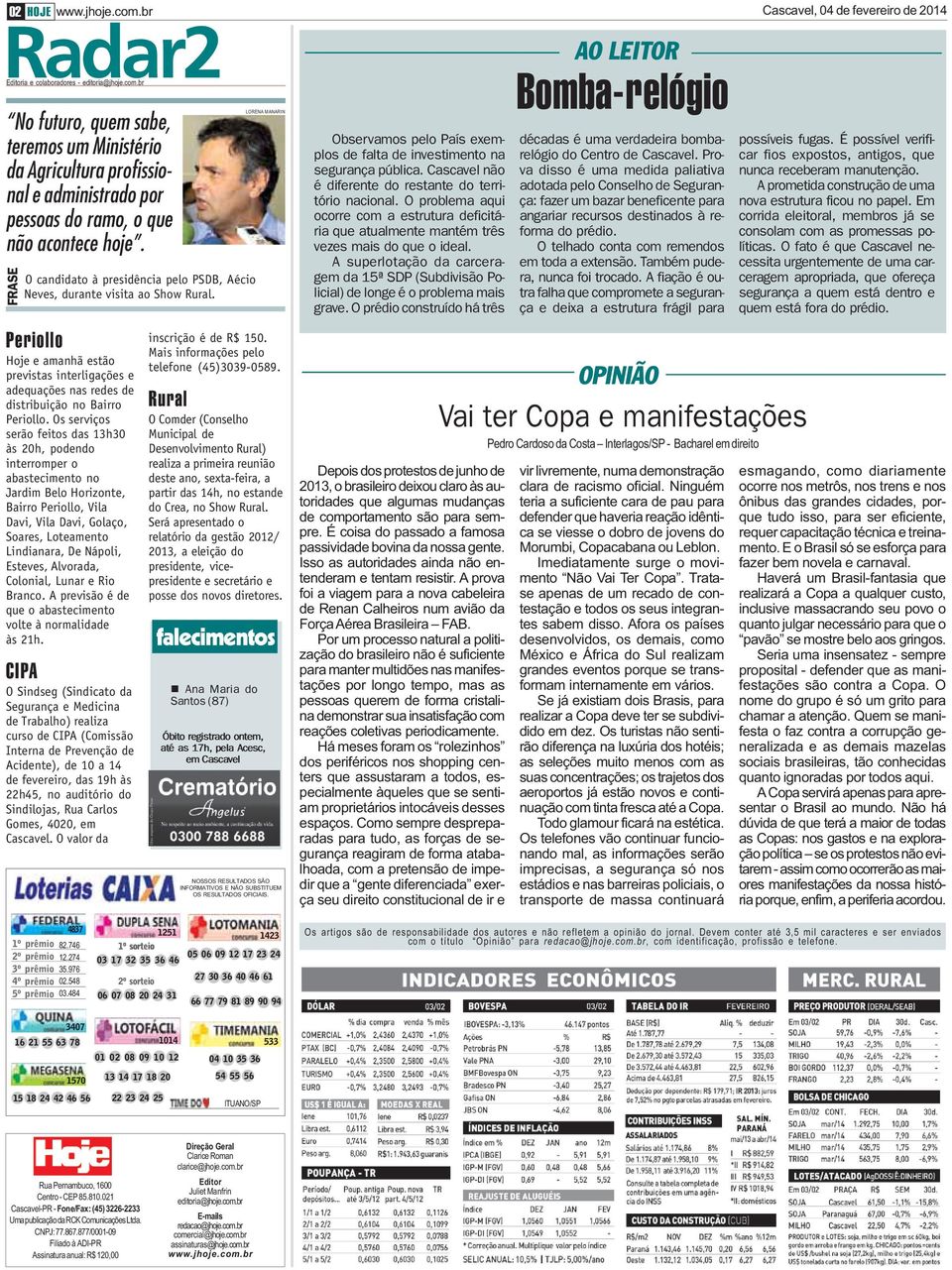 Os serviços serão feitos das 13h30 às 20h, podendo interromper o abastecimento no Jardim Belo Horizonte, Bairro Periollo, Vila Davi, Vila Davi, Golaço, Soares, Loteamento Lindianara, De Nápoli,