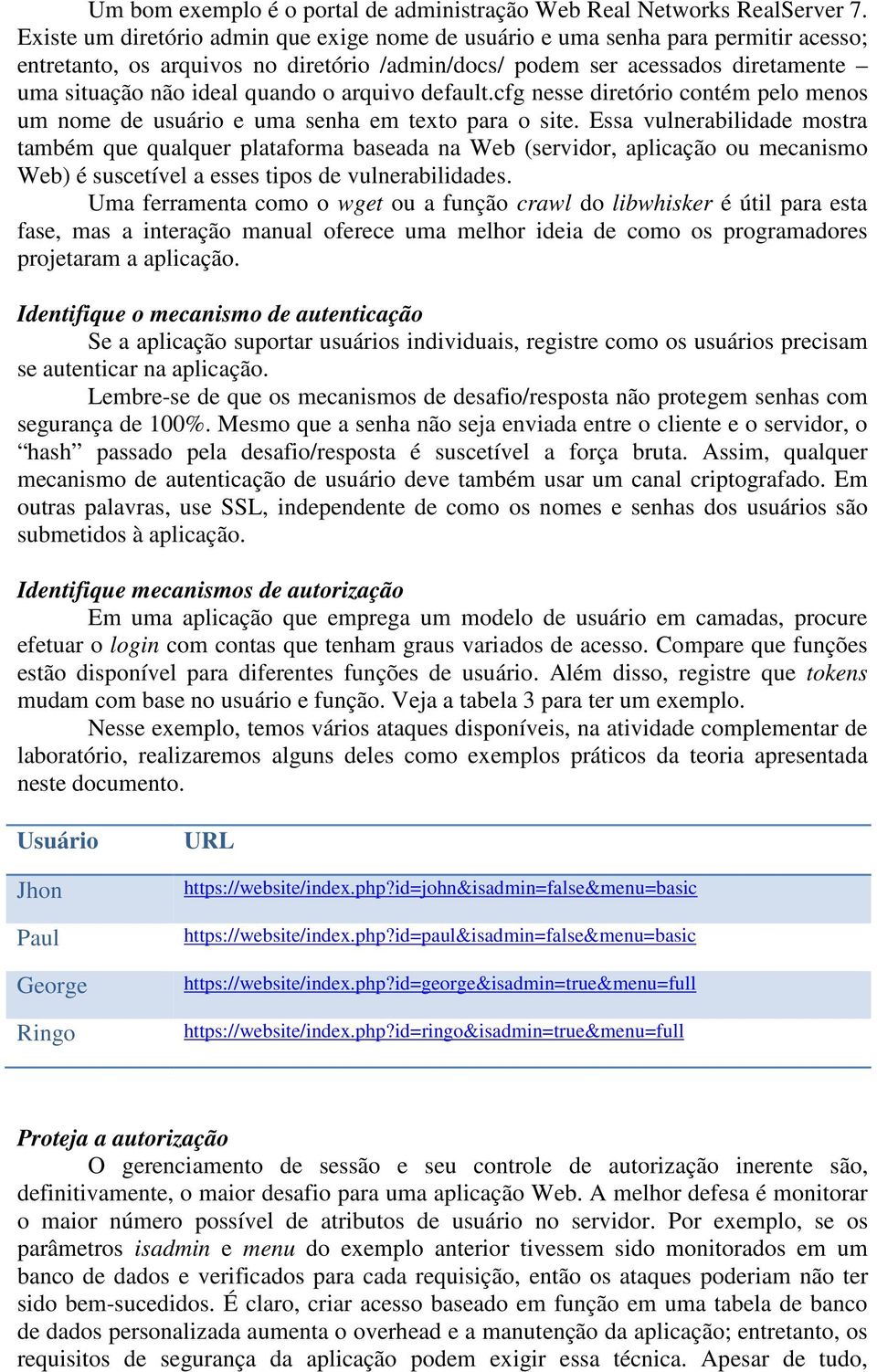 arquivo default.cfg nesse diretório contém pelo menos um nome de usuário e uma senha em texto para o site.