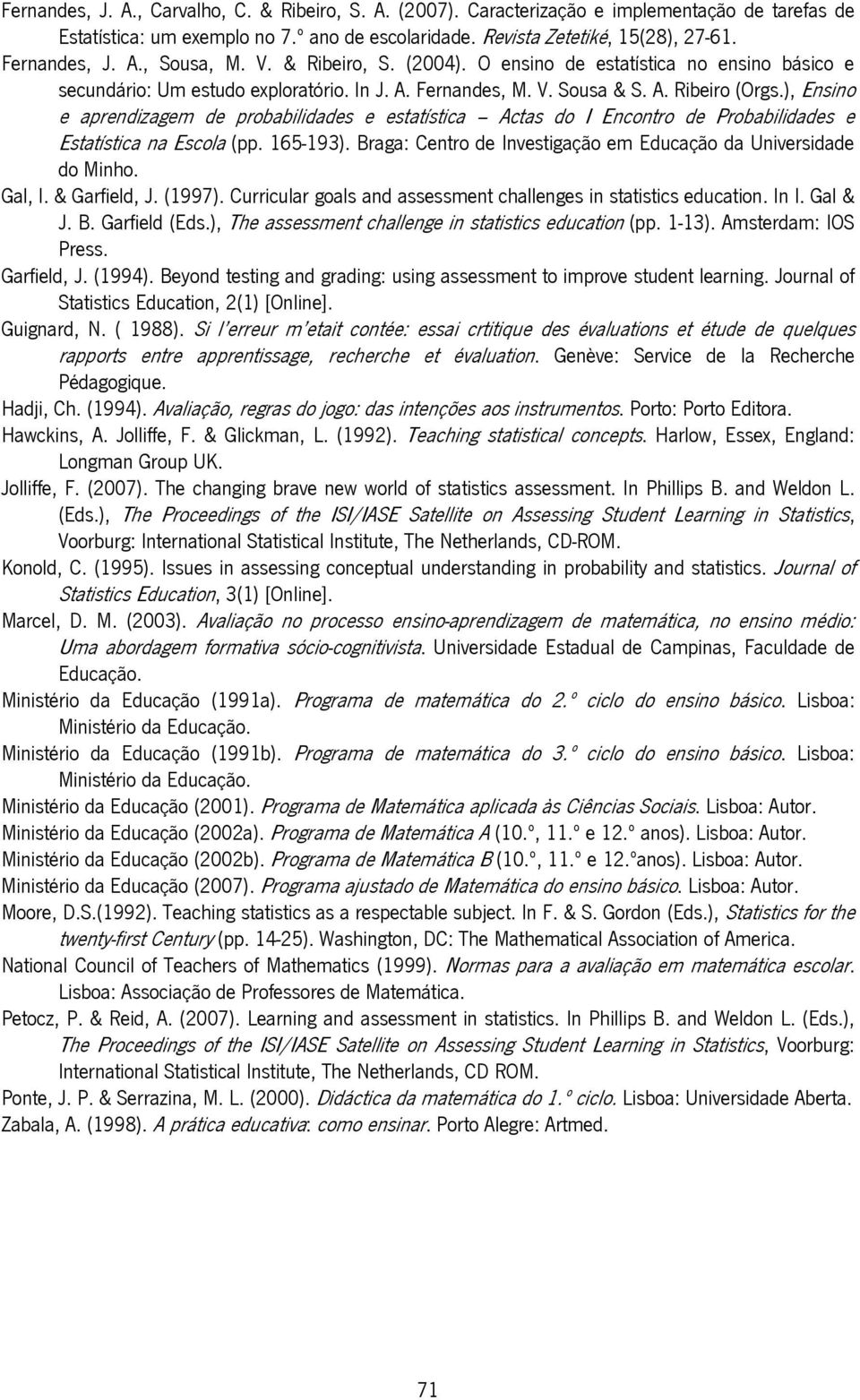 ), Ensino e aprendizagem de probabilidades e estatística Actas do I Encontro de Probabilidades e Estatística na Escola (pp. 165-193).