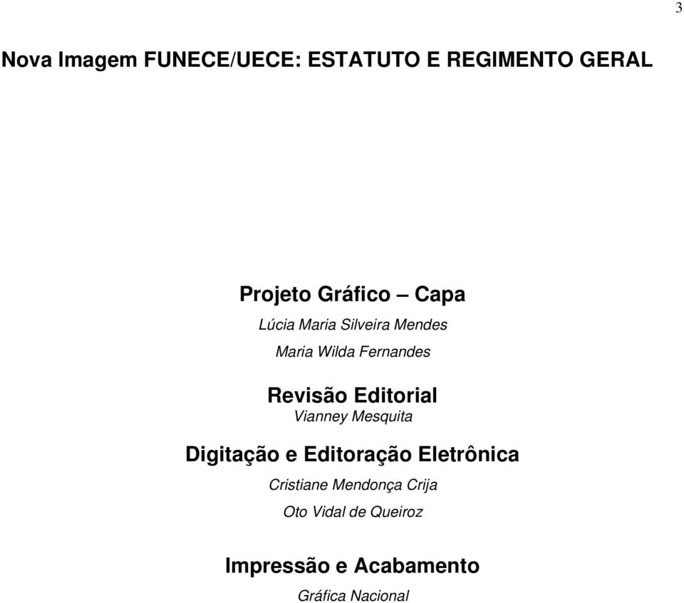 Editorial Vianney Mesquita Digitação e Editoração Eletrônica
