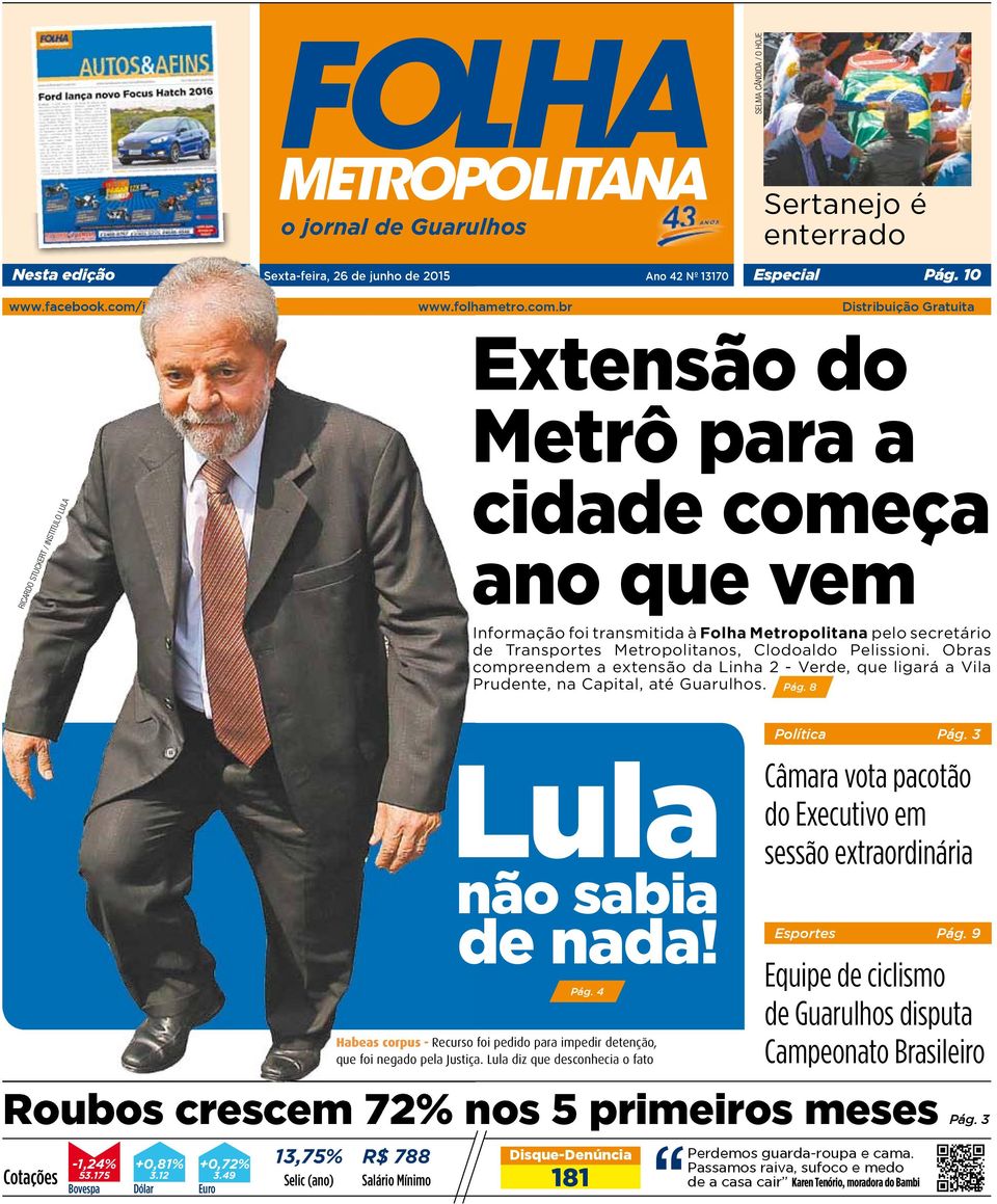 br Distribuição Gratuita Extensão do Metrô para a RiCaRdO StuCkeRt / institulo lula cidade começa ano que vem Informação foi transmitida à Folha Metropolitana pelo secretário de Transportes