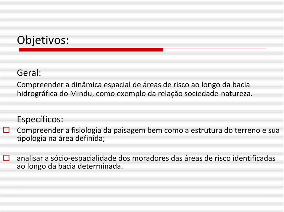 Específicos: Compreender a fisiologia da paisagem bem como a estrutura do terreno e sua