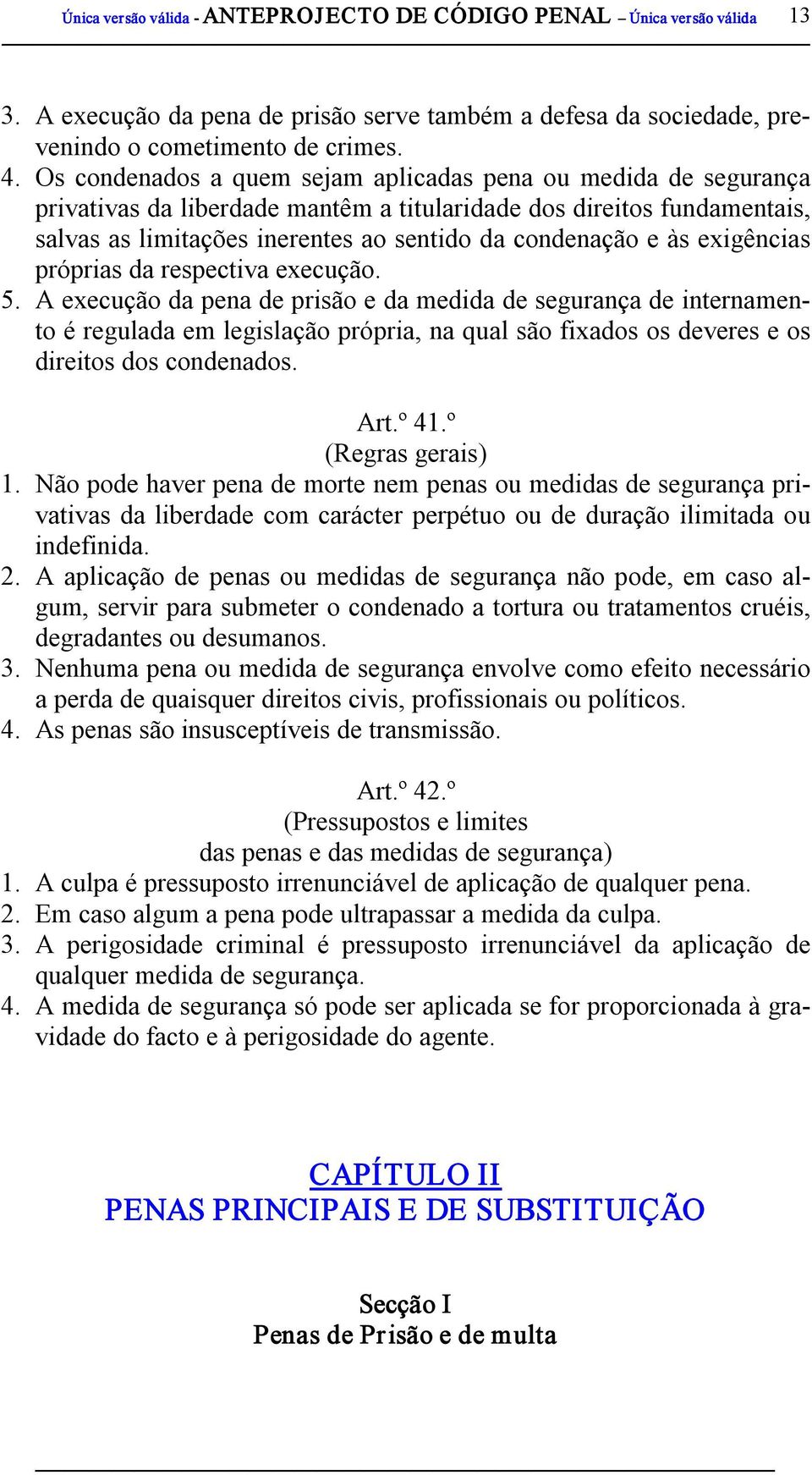 exigências próprias da respectiva execução. 5.