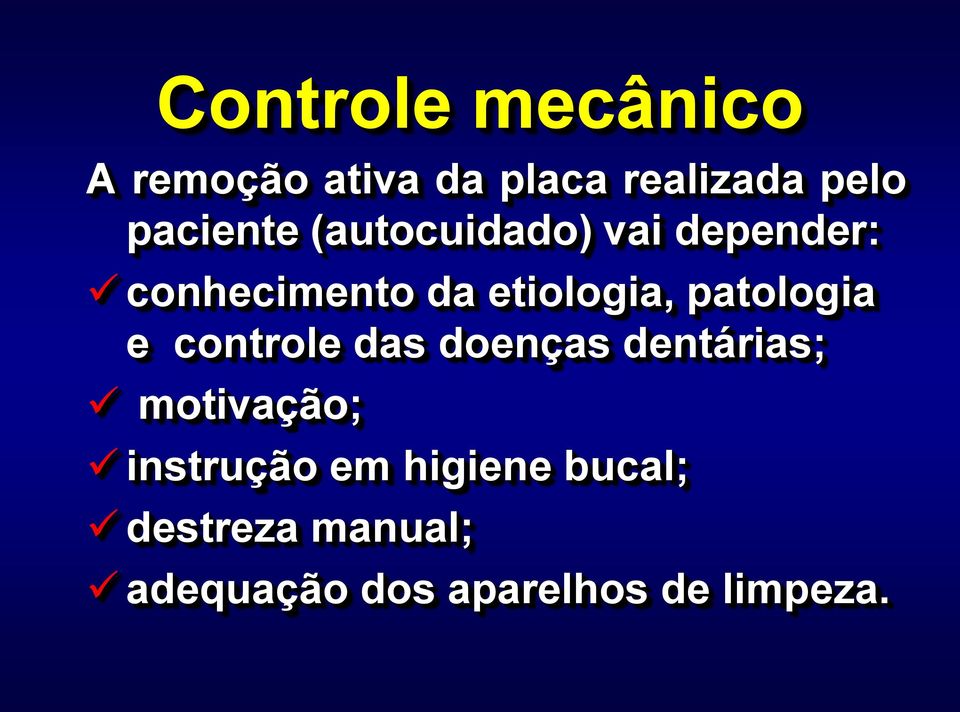 patologia e controle das doenças dentárias; motivação; instrução