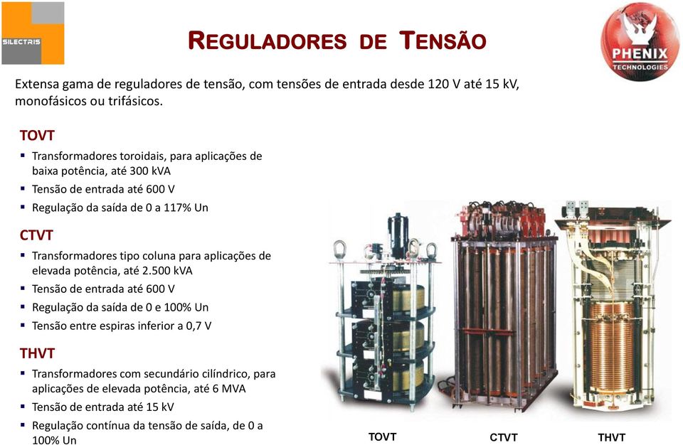 tipo coluna para aplicações de elevada potência, até 2.