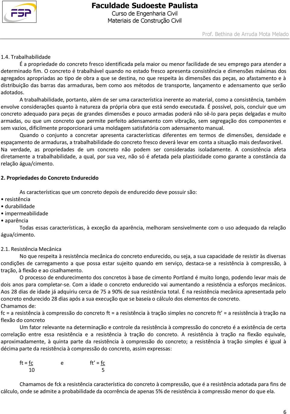 afastamento e à distribuição das barras das armaduras, bem como aos métodos de transporte, lançamento e adensamento que serão adotados.