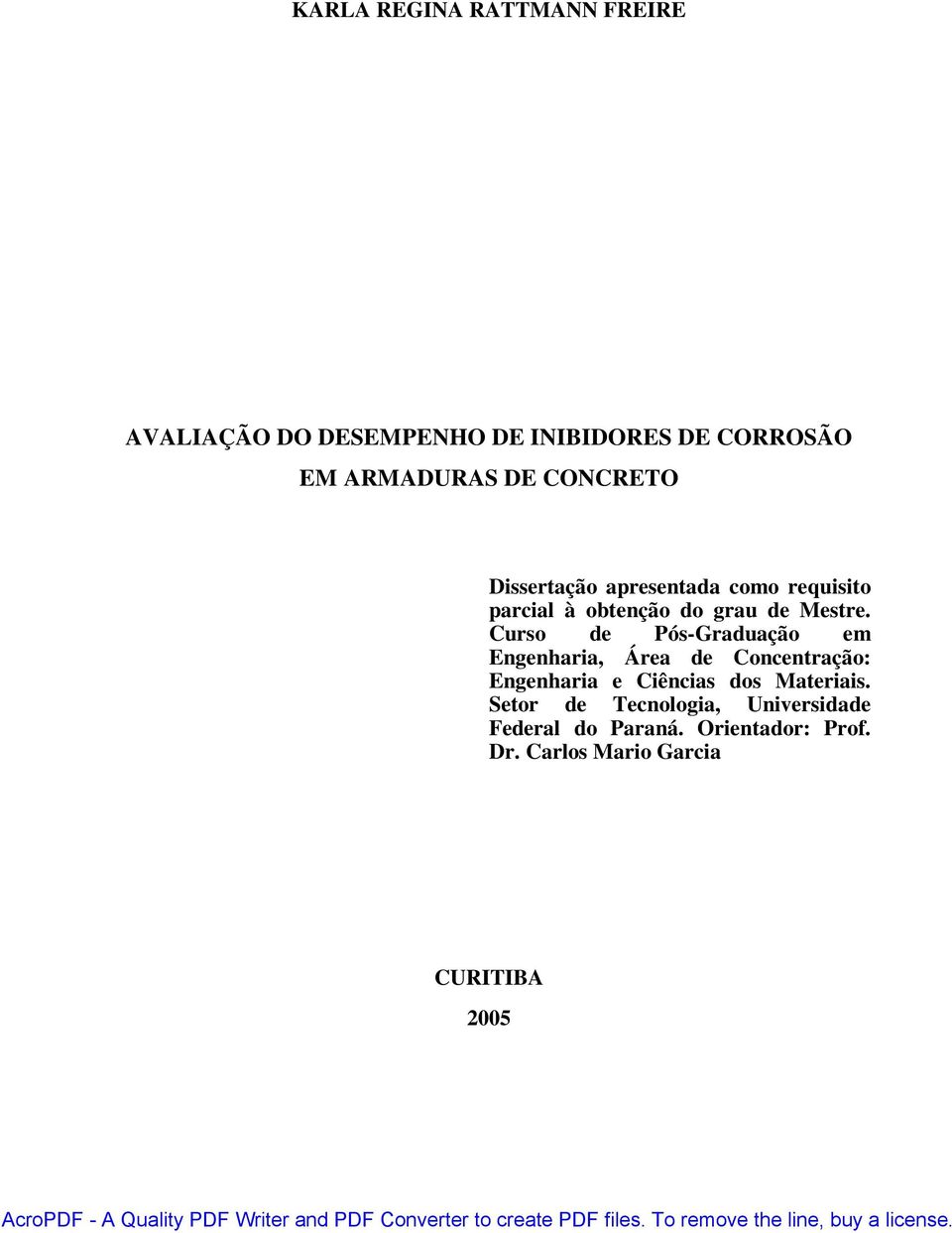 Curso de Pós-Graduação em Engenharia, Área de Concentração: Engenharia e Ciências dos Materiais.